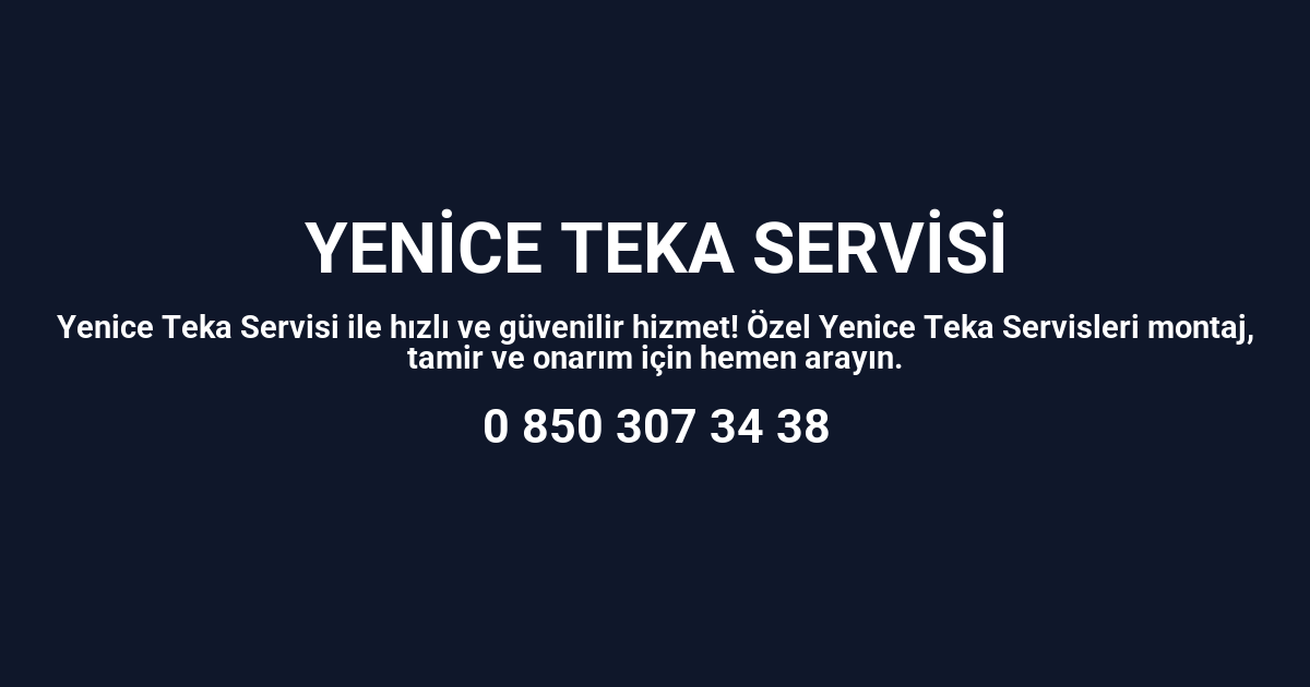 Yenice Teka Servisi